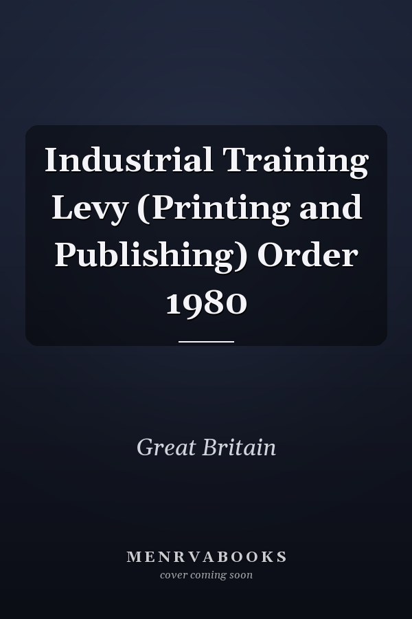 Industrial Training Levy (Printing and Publishing) Order 1980