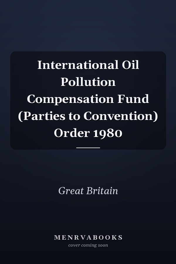 International Oil Pollution Compensation Fund (Parties to Convention) Order 1980