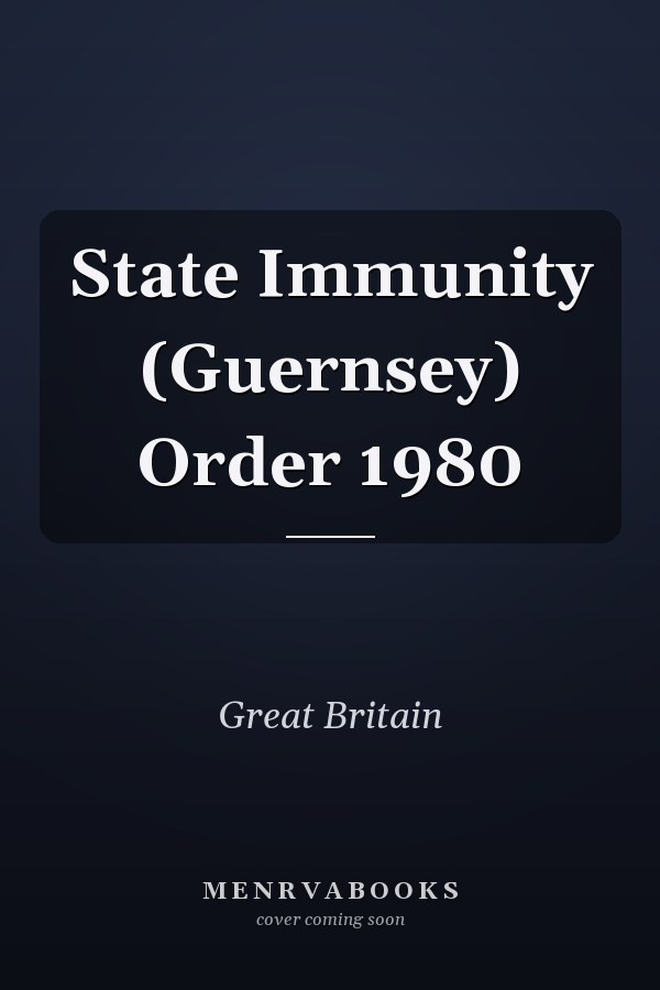 State Immunity (Guernsey) Order 1980