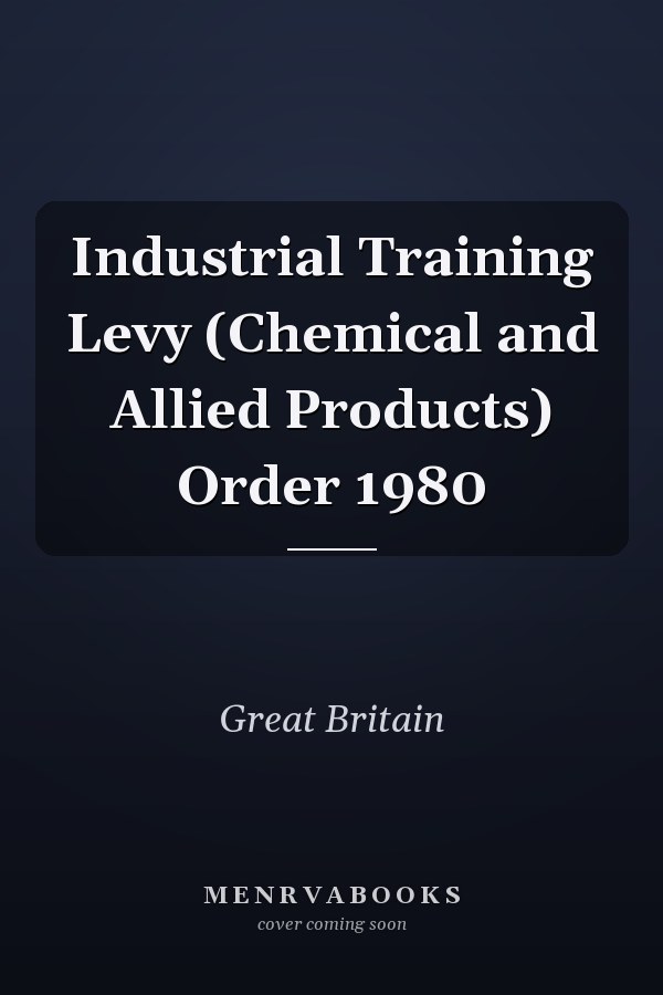 Industrial Training Levy (Chemical and Allied Products) Order 1980