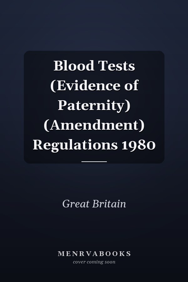 Blood Tests (Evidence of Paternity) (Amendment) Regulations 1980