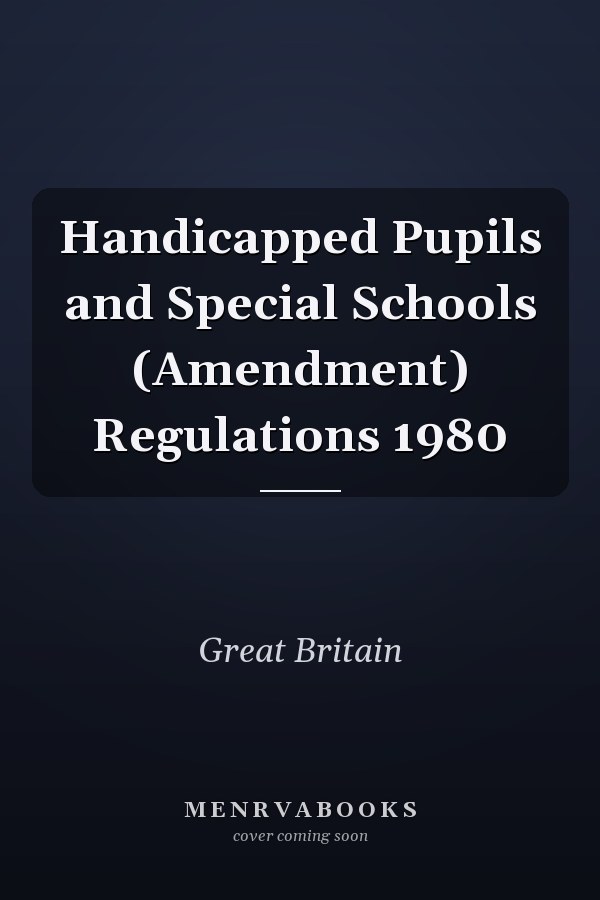 Handicapped Pupils and Special Schools (Amendment) Regulations 1980