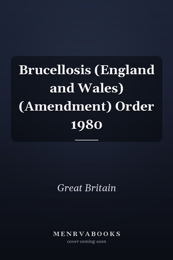 Brucellosis (England and Wales) (Amendment) Order 1980