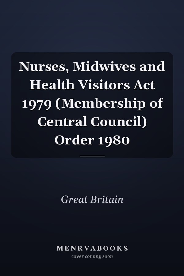 Nurses, Midwives and Health Visitors Act 1979 (Membership of Central Council) Order 1980