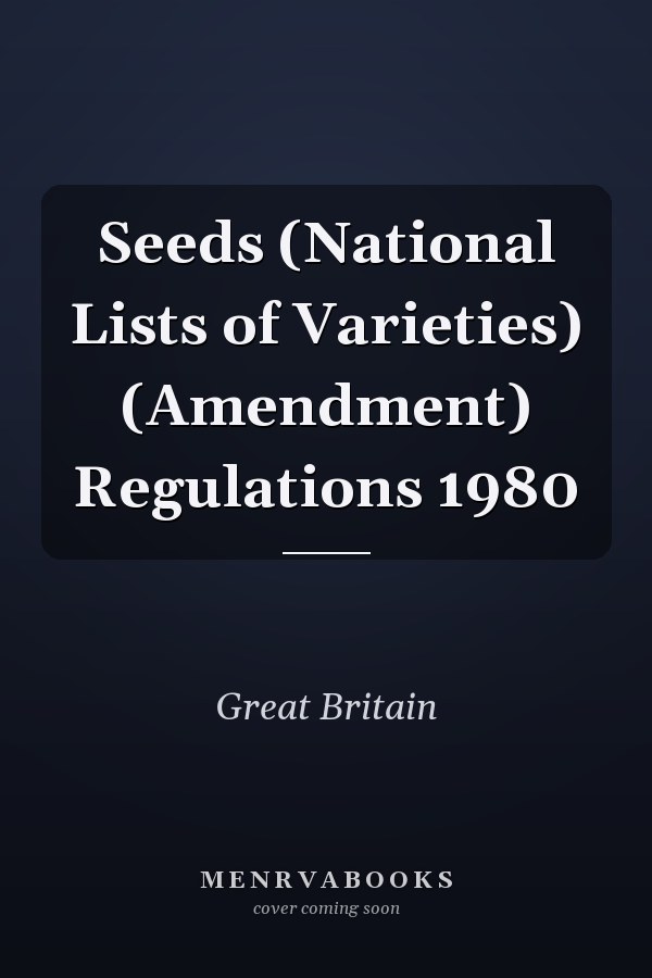 Seeds (National Lists of Varieties) (Amendment) Regulations 1980