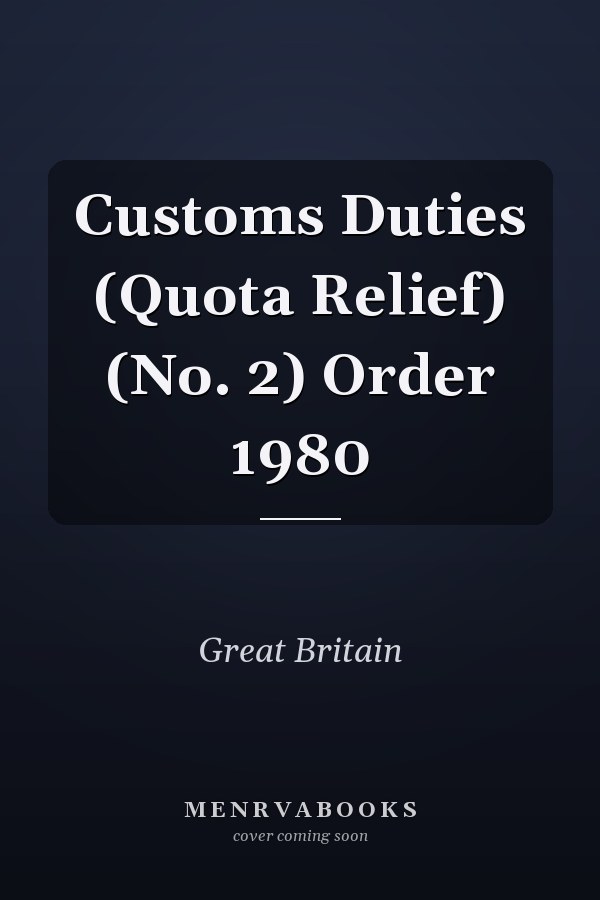 Customs Duties (Quota Relief) (No. 2) Order 1980