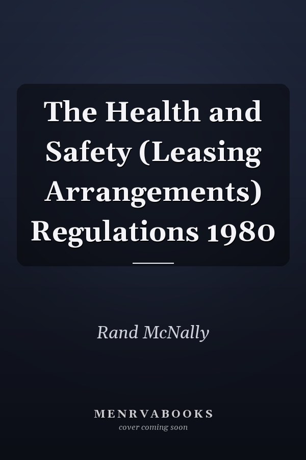 The Health and Safety (Leasing Arrangements) Regulations 1980