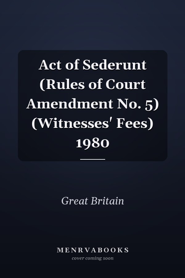 Act of Sederunt (Rules of Court Amendment No. 5) (Witnesses' Fees) 1980