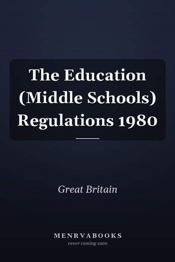 The Education (Middle Schools) Regulations 1980