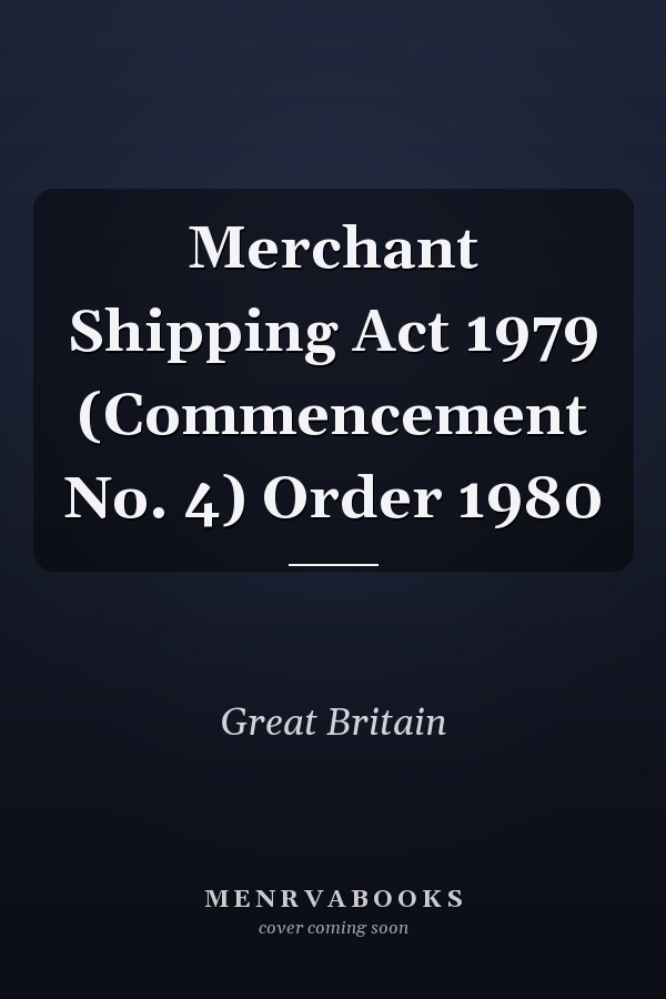 Merchant Shipping Act 1979 (Commencement No. 4) Order 1980