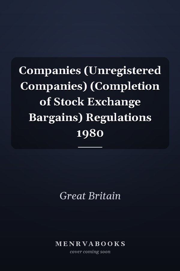 Companies (Unregistered Companies) (Completion of Stock Exchange Bargains) Regulations 1980