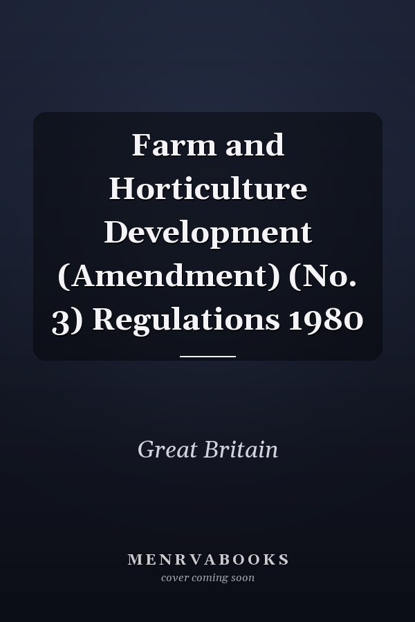 Farm and Horticulture Development (Amendment) (No. 3) Regulations 1980
