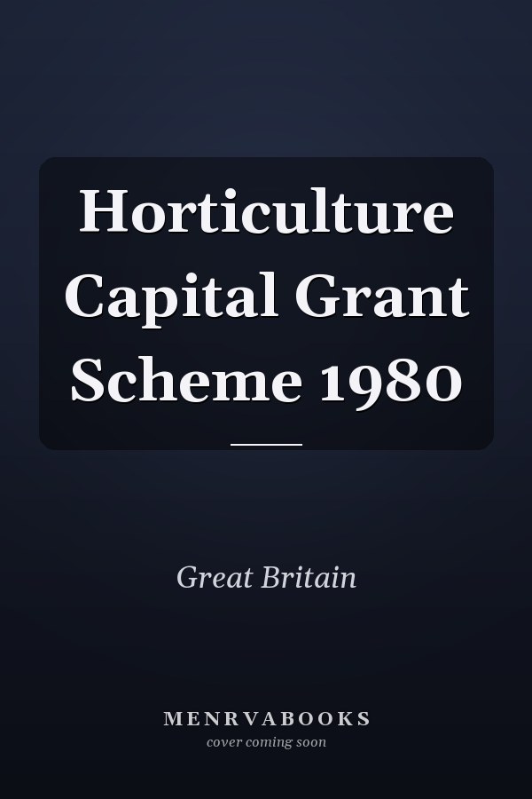 Horticulture Capital Grant Scheme 1980