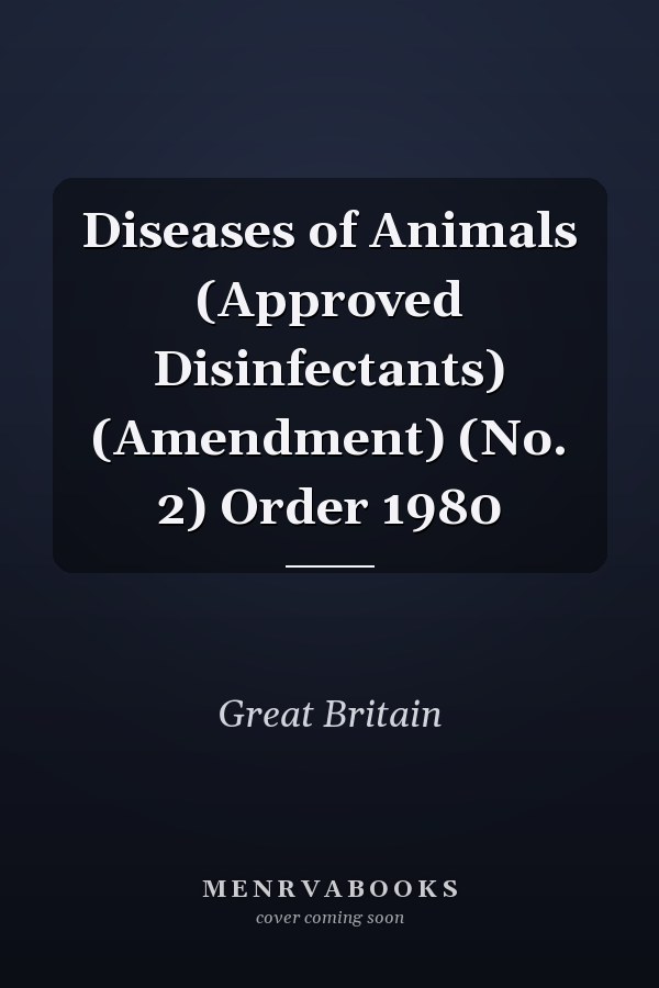 Diseases of Animals (Approved Disinfectants) (Amendment) (No. 2) Order 1980