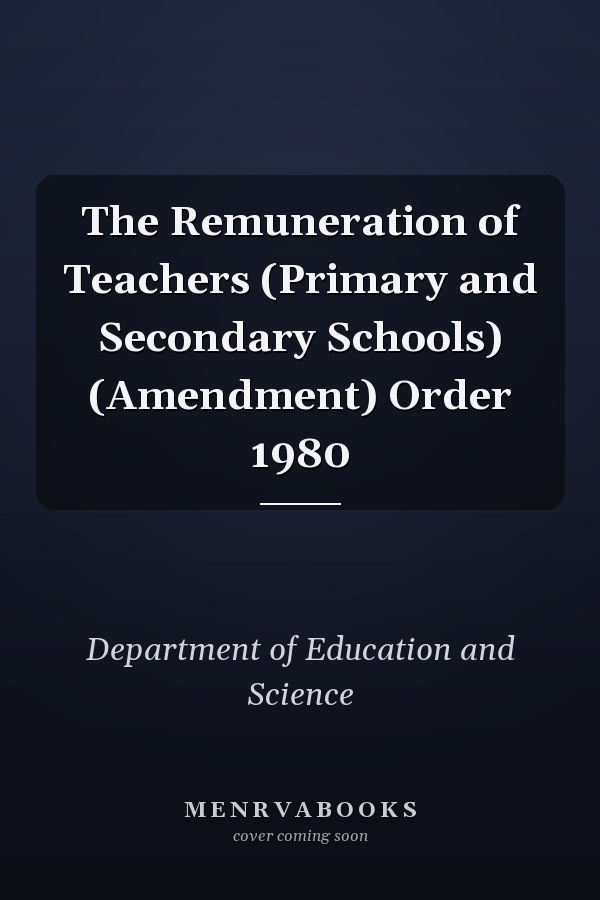 The Remuneration of Teachers (Primary and Secondary Schools) (Amendment) Order 1980