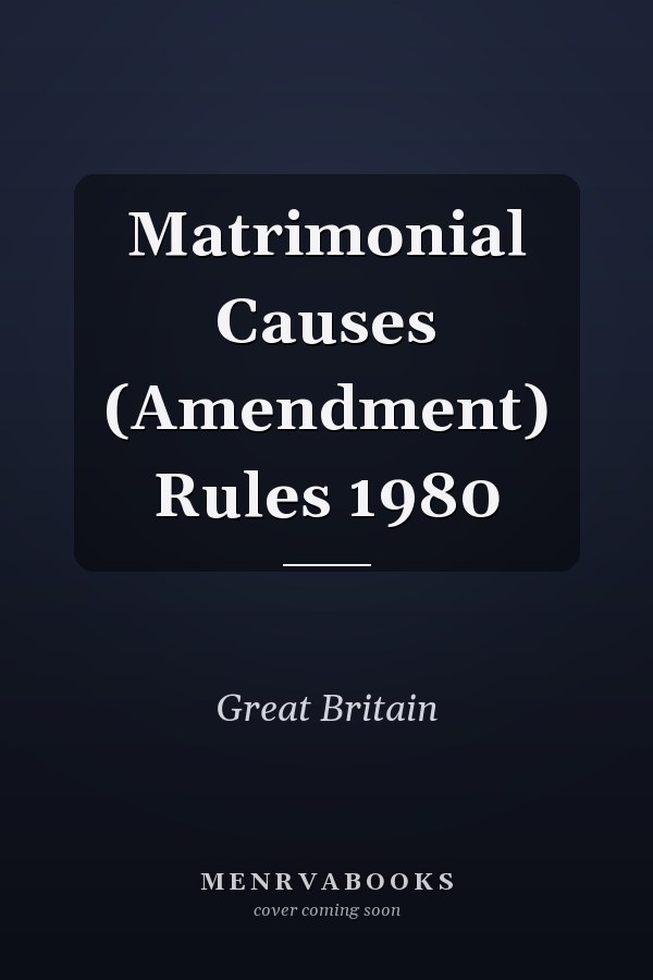 Matrimonial Causes (Amendment) Rules 1980