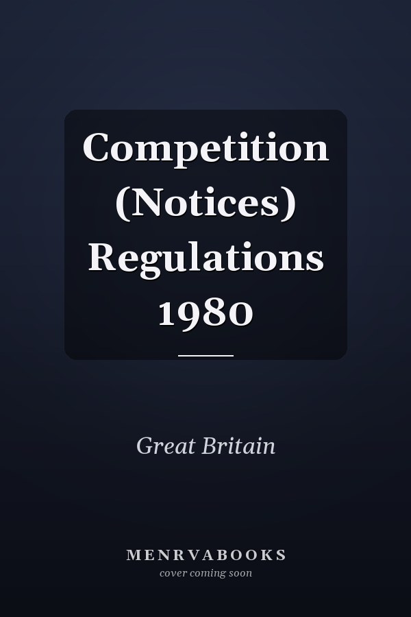 Competition (Notices) Regulations 1980