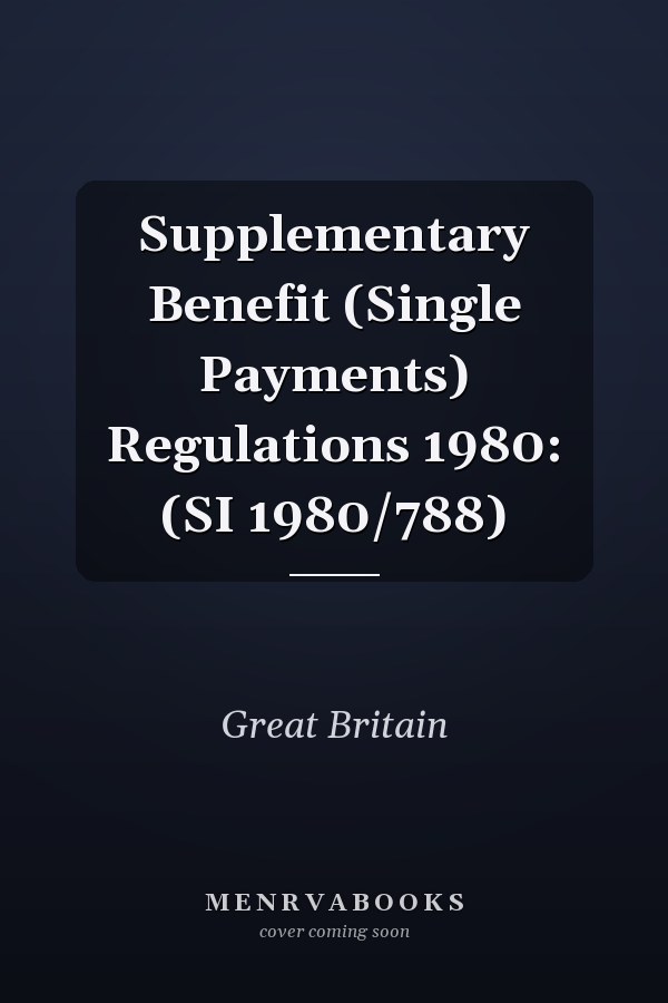 Supplementary Benefit (Single Payments) Regulations 1980: (SI 1980/788)