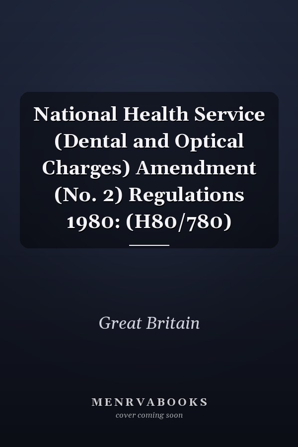 National Health Service (Dental and Optical Charges) Amendment (No. 2) Regulations 1980: (H80/780)