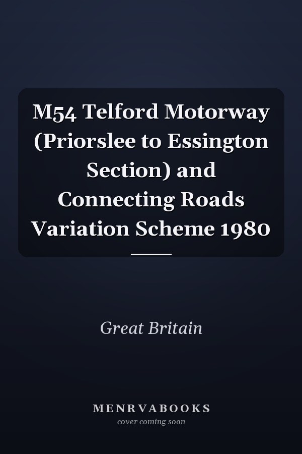 M54 Telford Motorway (Priorslee to Essington Section) and Connecting Roads Variation Scheme 1980