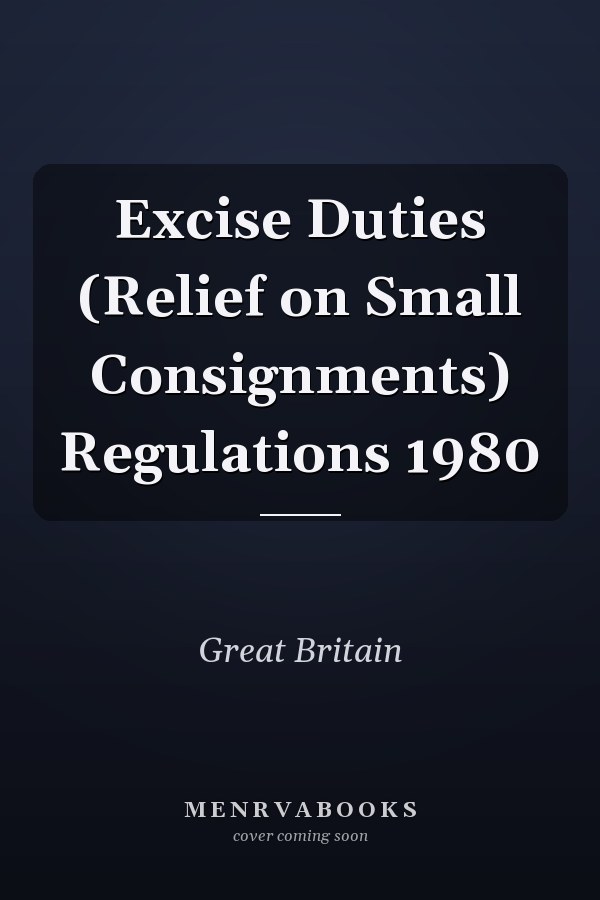 Excise Duties (Relief on Small Consignments) Regulations 1980