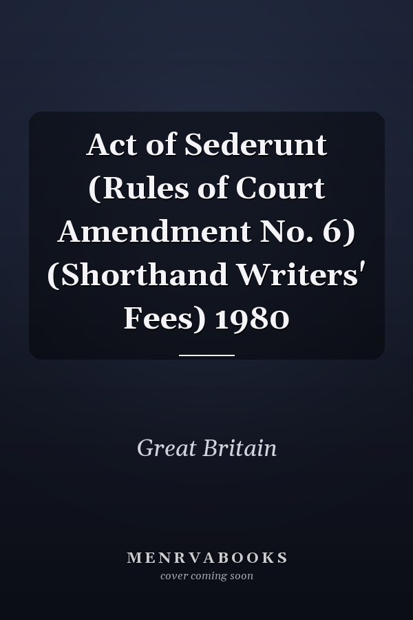 Act of Sederunt (Rules of Court Amendment No. 6) (Shorthand Writers' Fees) 1980
