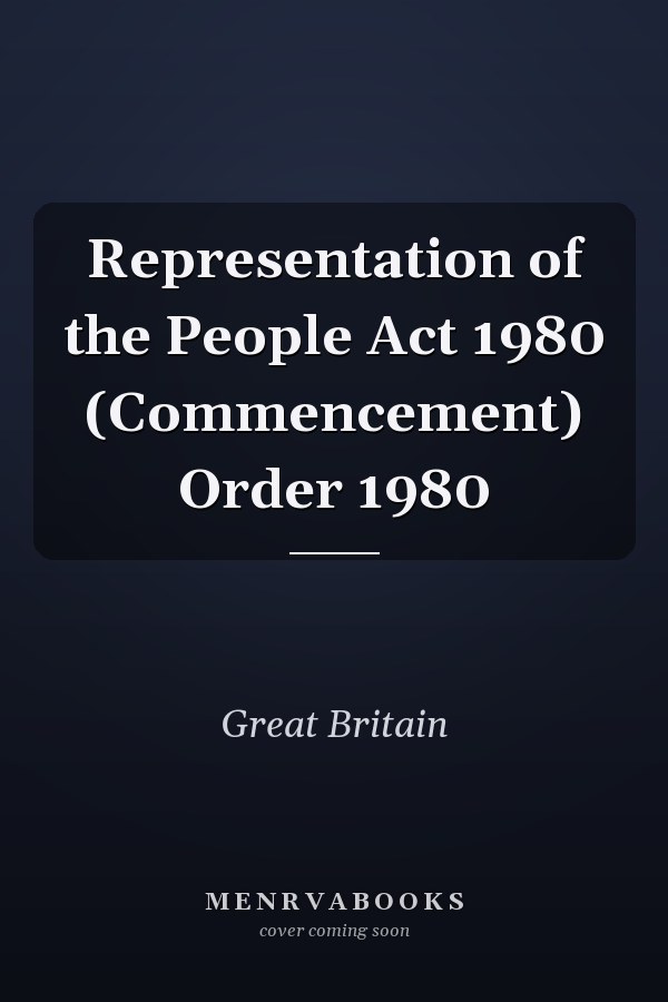 Representation of the People Act 1980 (Commencement) Order 1980