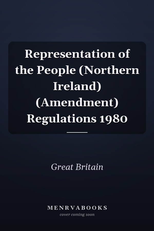 Representation of the People (Northern Ireland) (Amendment) Regulations 1980