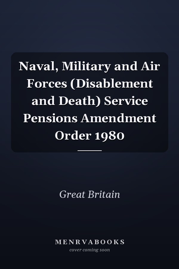 Naval, Military and Air Forces (Disablement and Death) Service Pensions Amendment Order 1980