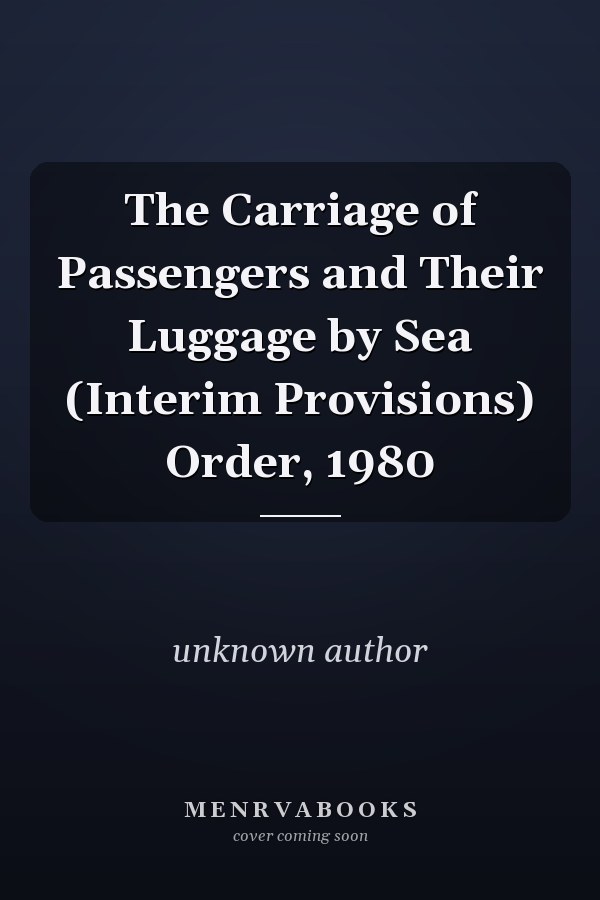 The Carriage of Passengers and Their Luggage by Sea (Interim Provisions) Order, 1980