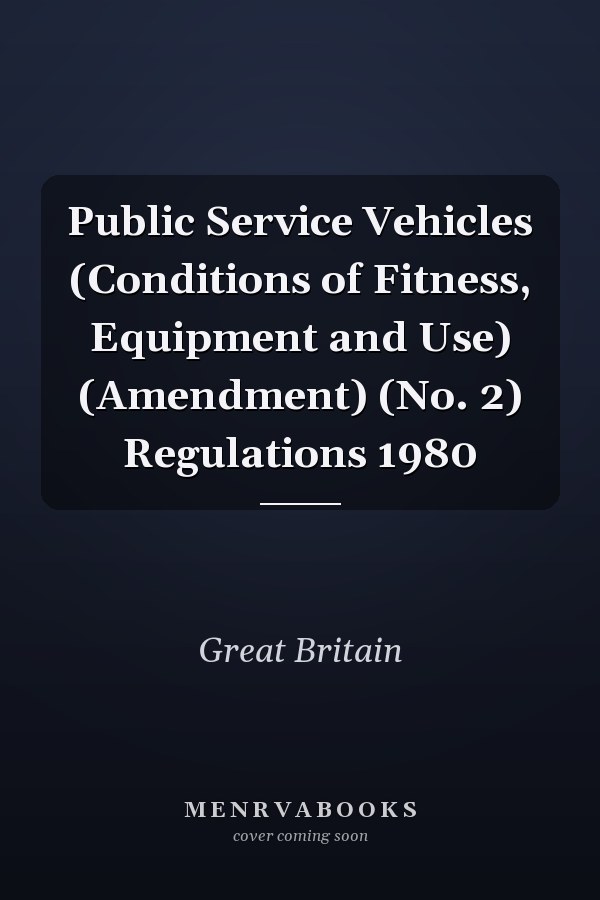 Public Service Vehicles (Conditions of Fitness, Equipment and Use) (Amendment) (No. 2) Regulations 1980