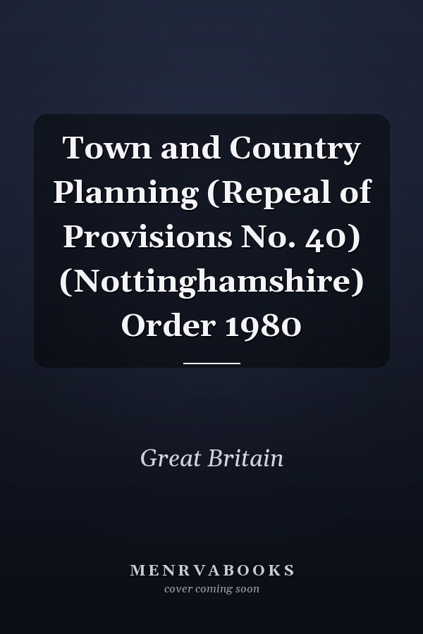 Town and Country Planning (Repeal of Provisions No. 40) (Nottinghamshire) Order 1980