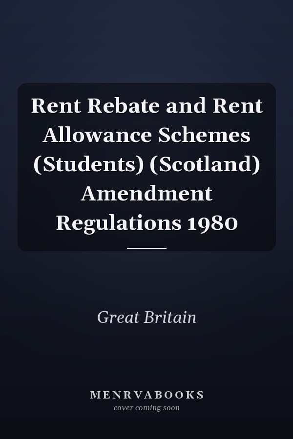 Rent Rebate and Rent Allowance Schemes (Students) (Scotland) Amendment Regulations 1980