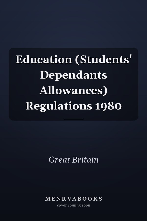 Education (Students' Dependants Allowances) Regulations 1980