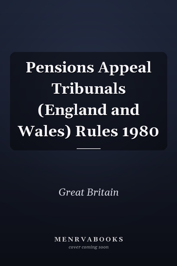 Pensions Appeal Tribunals (England and Wales) Rules 1980
