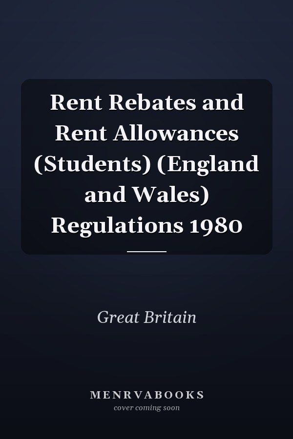 Rent Rebates and Rent Allowances (Students) (England and Wales) Regulations 1980