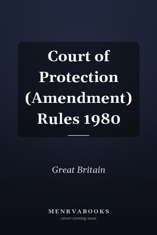 Court of Protection (Amendment) Rules 1980