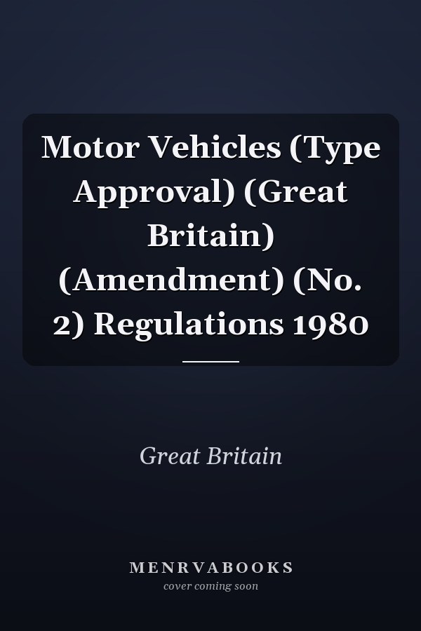 Motor Vehicles (Type Approval) (Great Britain) (Amendment) (No. 2) Regulations 1980