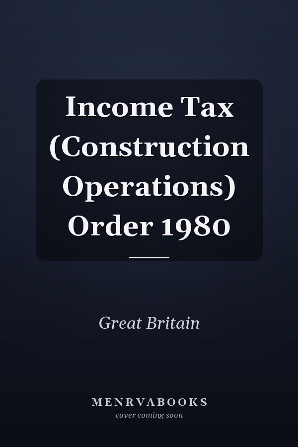 Income Tax (Construction Operations) Order 1980