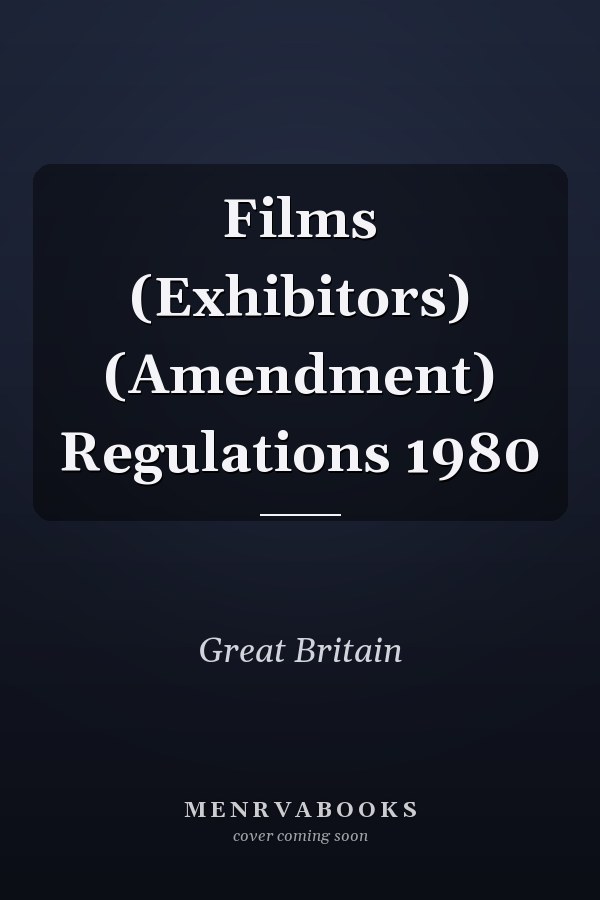 Films (Exhibitors) (Amendment) Regulations 1980