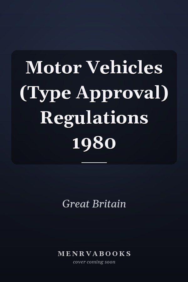 Motor Vehicles (Type Approval) Regulations 1980