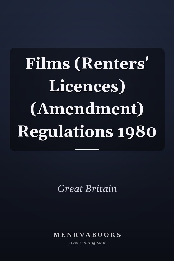 Films (Renters' Licences) (Amendment) Regulations 1980