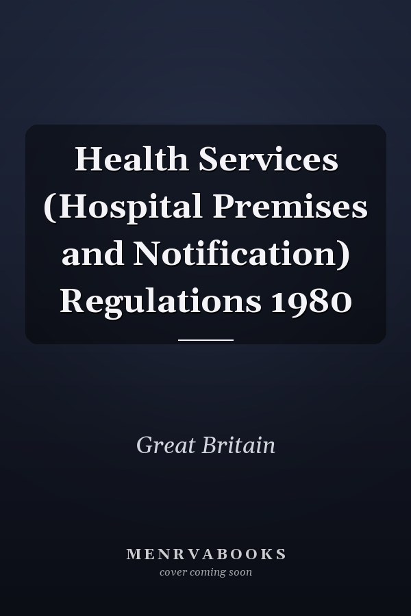 Health Services (Hospital Premises and Notification) Regulations 1980