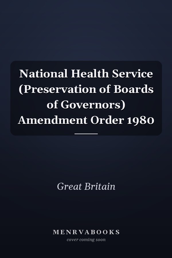 National Health Service (Preservation of Boards of Governors) Amendment Order 1980