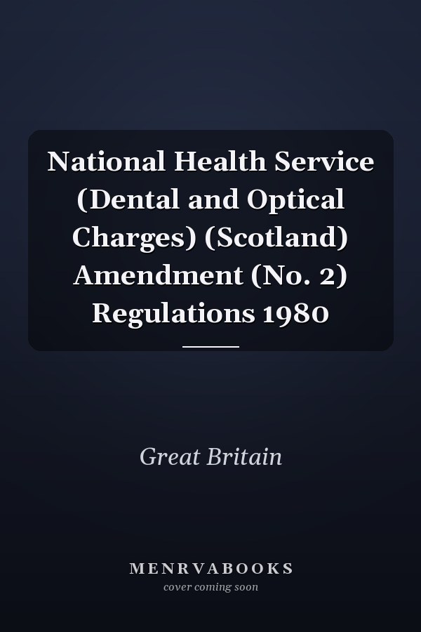 National Health Service (Dental and Optical Charges) (Scotland) Amendment (No. 2) Regulations 1980