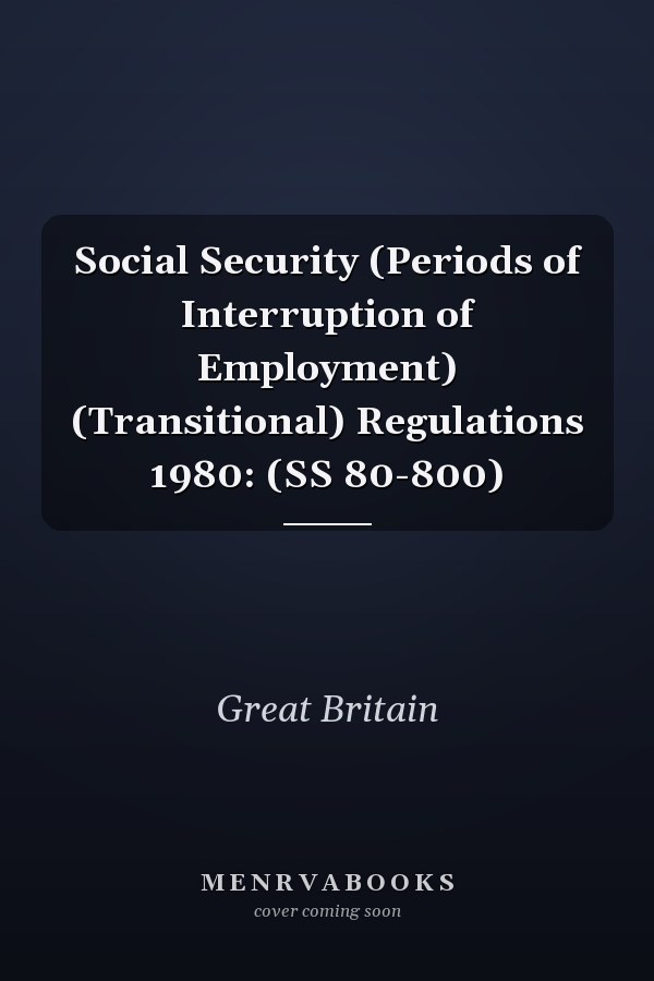 Social Security (Periods of Interruption of Employment) (Transitional) Regulations 1980: (SS 80-800)