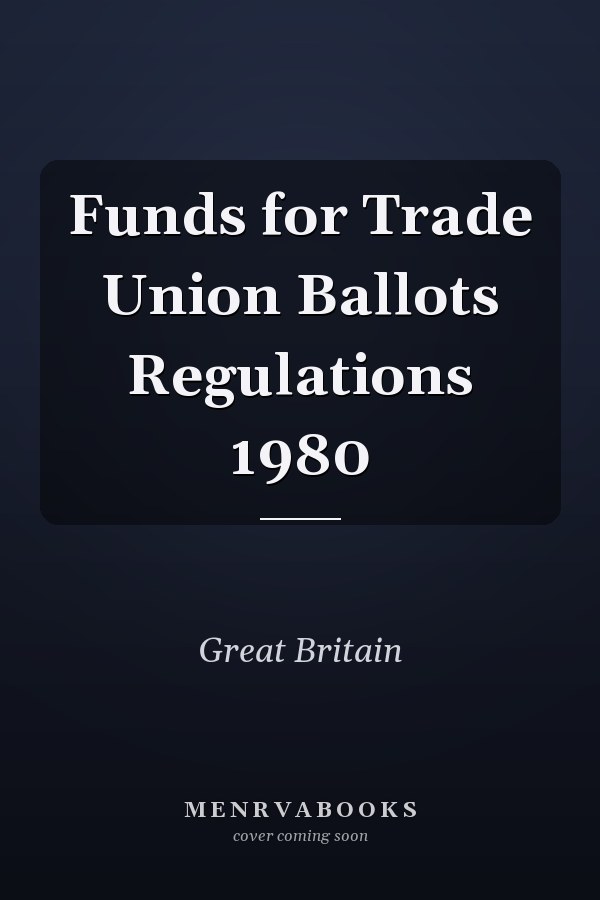 Funds for Trade Union Ballots Regulations 1980