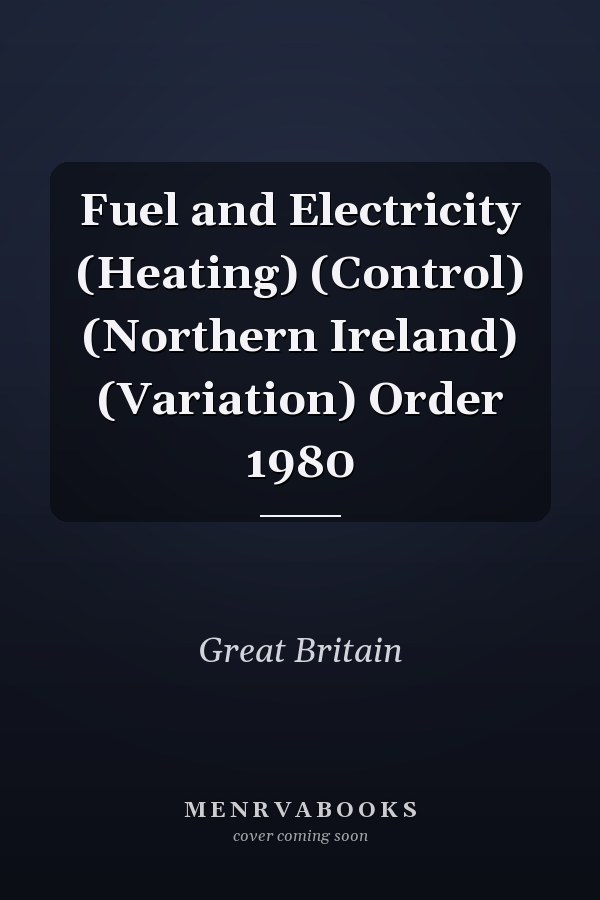Fuel and Electricity (Heating) (Control) (Northern Ireland) (Variation) Order 1980