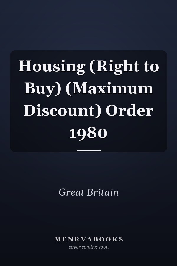 Housing (Right to Buy) (Maximum Discount) Order 1980