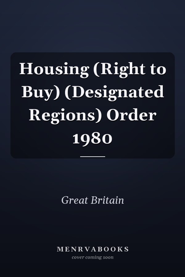 Housing (Right to Buy) (Designated Regions) Order 1980